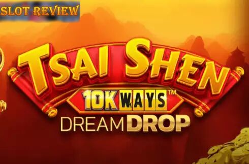 Tsai Shen 10K Ways Dream Drop